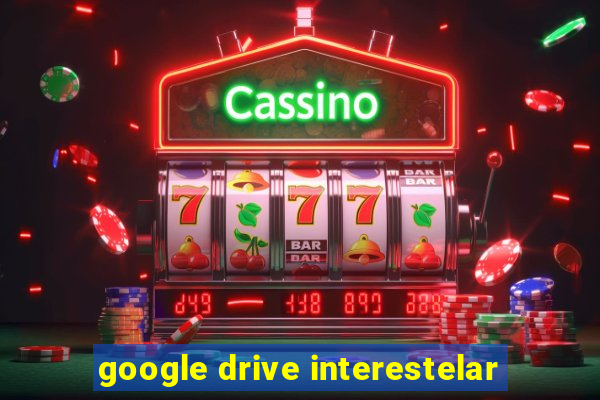 google drive interestelar